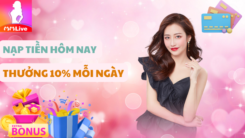 Nạp tiền nhận khuyến mãi lên đến 10% mỗi ngày