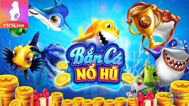 Game bắn cá nổ hũ